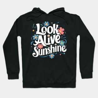 Look alive sunshine Hoodie